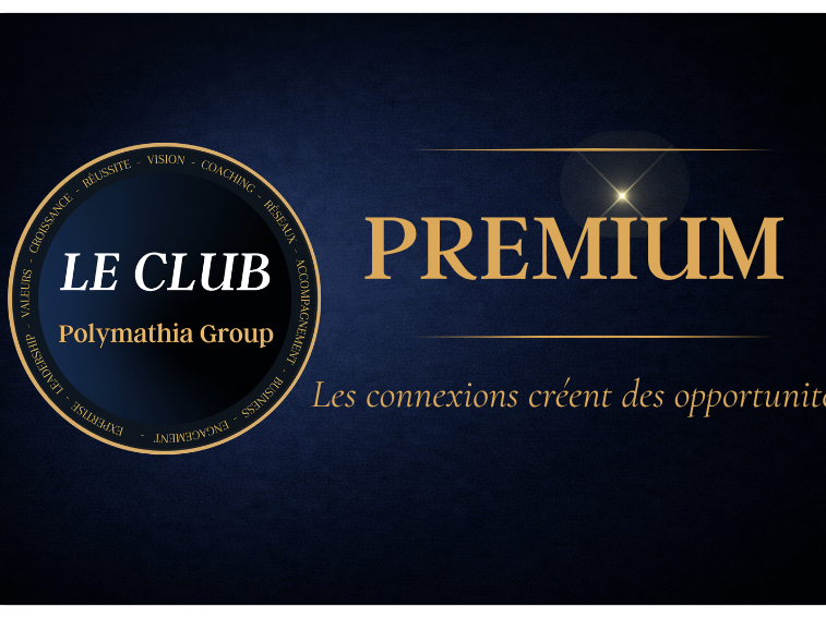 Le Club Business PREMIUM de Provence Logo du club Premium de Polymathia Group, avec un slogan sur les connexions et opportunités.